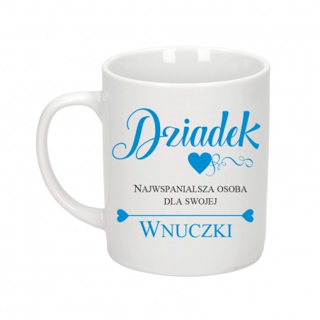 Kubek biały 300 ml 9,5x8 cm z nadrukiem Dziadek od wnuczki – personalizowany prezent